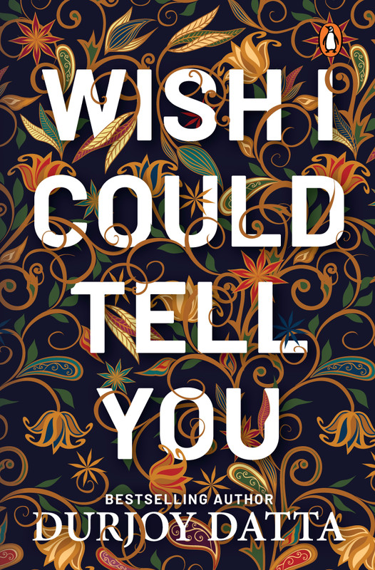 Wish I Could Tell You by Durjoy Datta - English Paperback